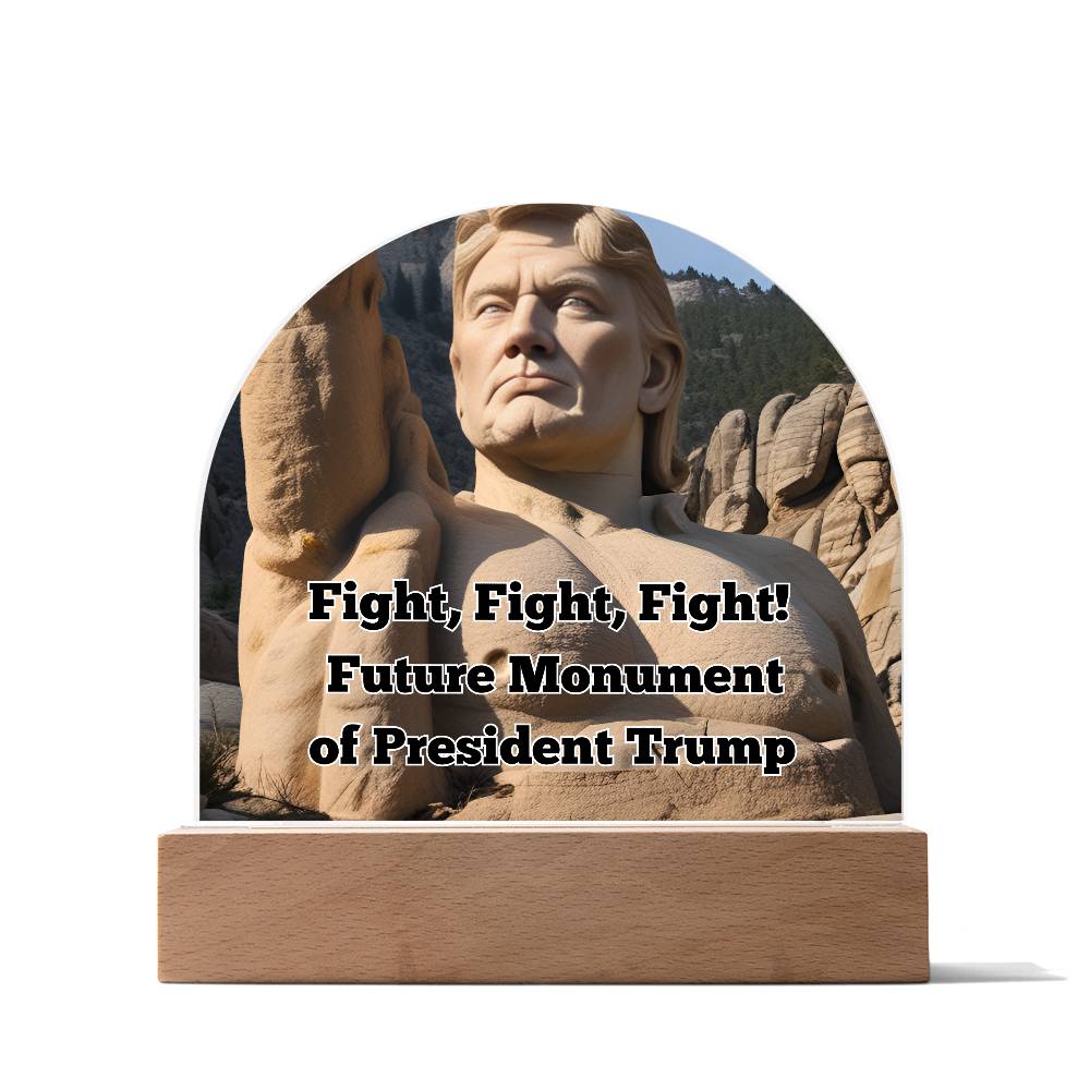 Fight, Fight, Fight! Future Monument of President Trump Domed Acrylic Night LIght