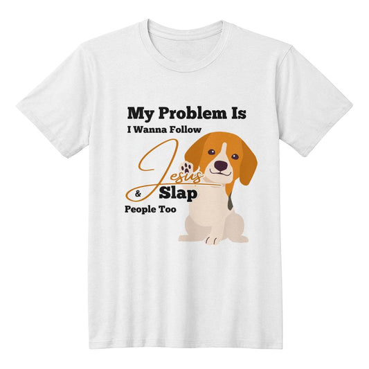 My Problem Is I Wanna Follow Jesus & Slap People Too Dog Paw Adult T-shirt