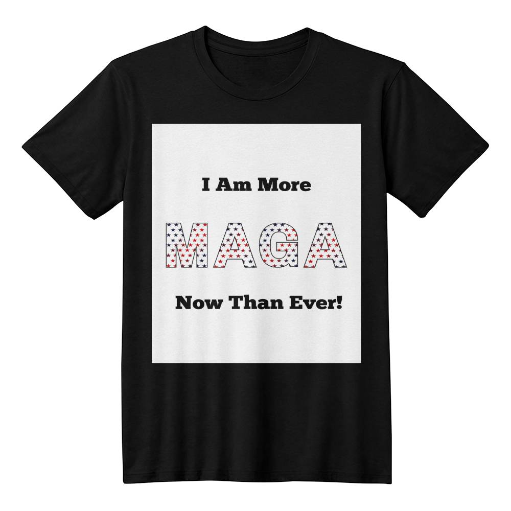 I Am More MAGA Now More Than Ever Adult T-shirt