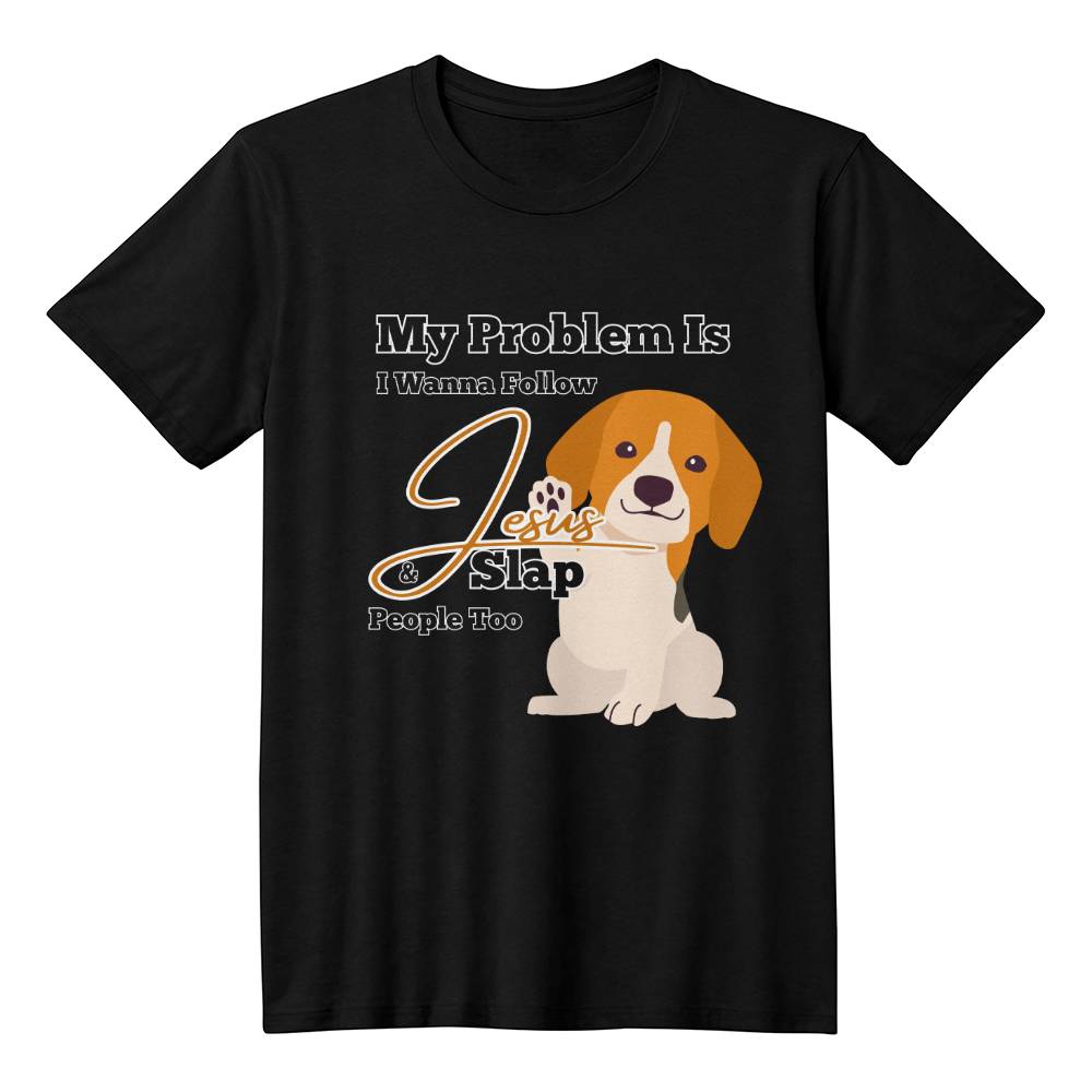 My Problem Is I Wanna Follow Jesus & Slap People Too Dog Paw Adult T-shirt