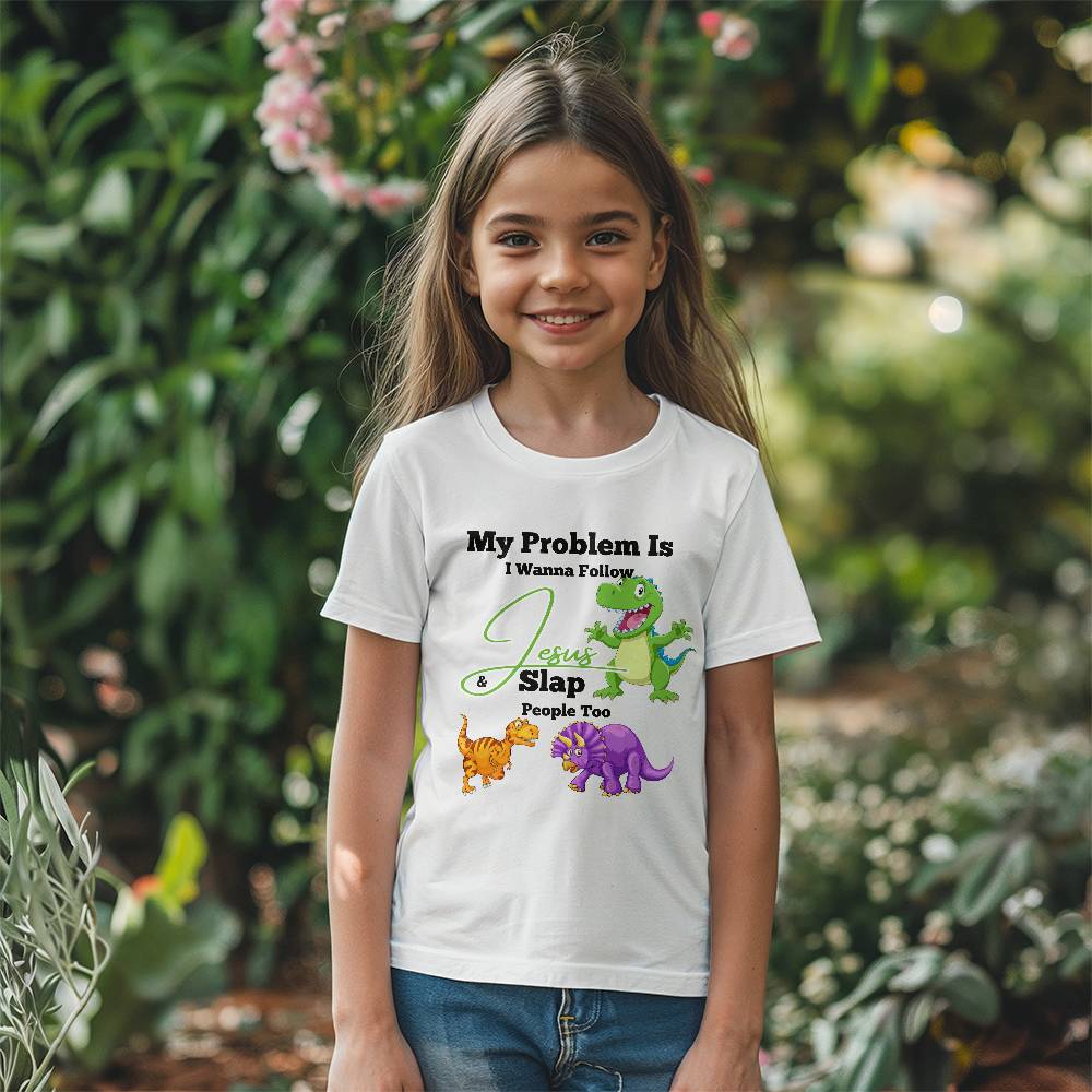 My Problem Is I Wanna Follow Jesus & Slap People Too Dino Youth T-shirt